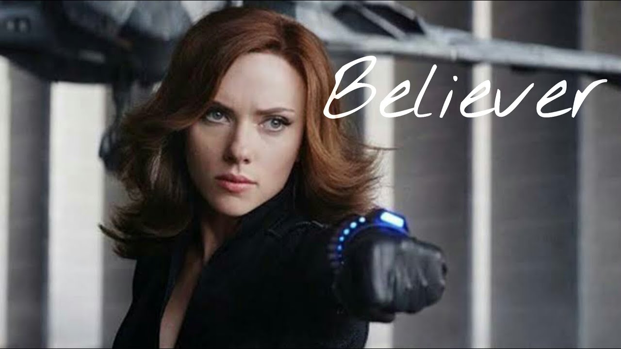 BELIEVER || Natasha Romanoff | Black Widow.
