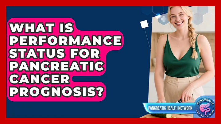 What Is Performance Status For Pancreatic Cancer Prognosis? - Pancreatic Health Network