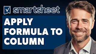 How to Apply Formula to Entire Column in Smartsheet (Full 2024 Guide)