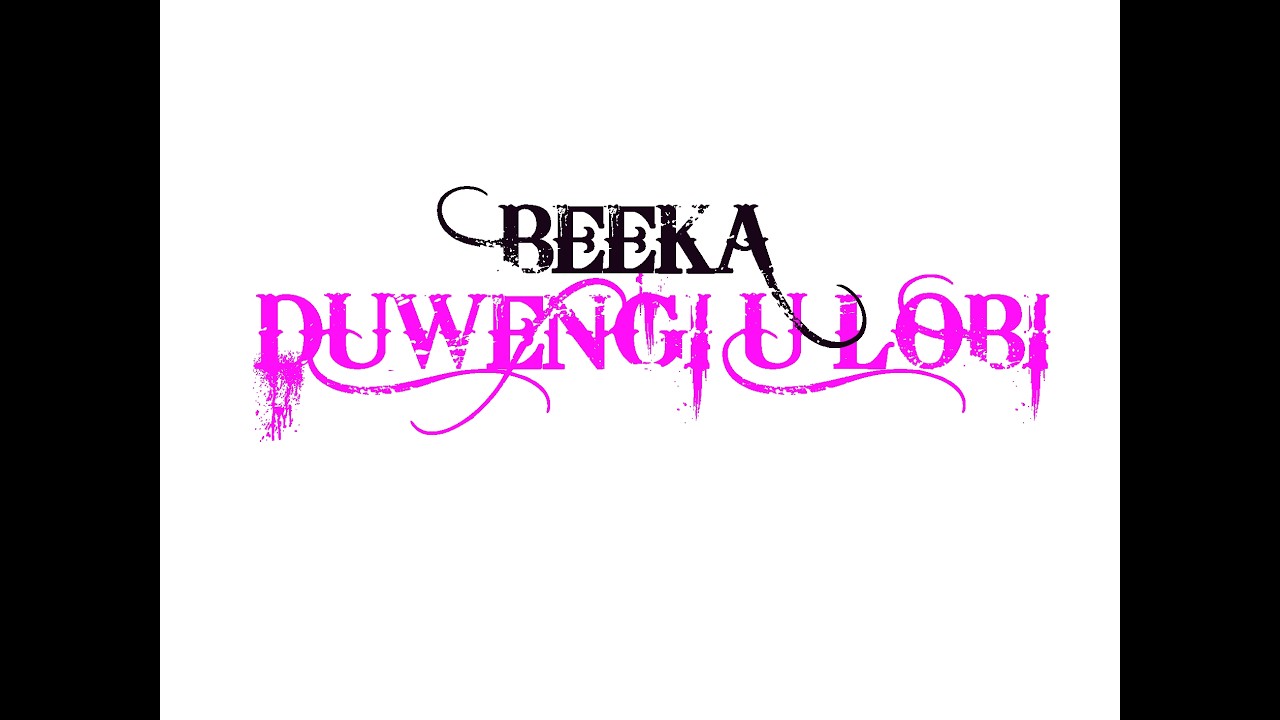 BEEKA DUWENGI U LOBI - YouTube