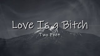 Love Is a Bitch - Two Feet (Lyrics Video)