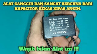 Membuat alat Canggih dari Kapacitor bekas kipas Angin