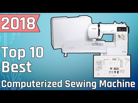 Top 10 Best Computerized Sewing Machine Buy In 2018