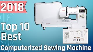 Top 10 Best Computerized Sewing Machine Buy in 2018