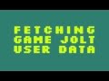 Fetching Game Jolt User Data - Game Jolt API - Part 4