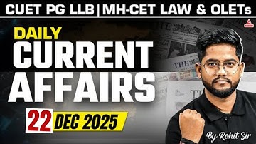 22 December Current Affairs 2025 | Daily Current Affairs for CUET PG LLB & MHCET Law 2026 Rohit Sir