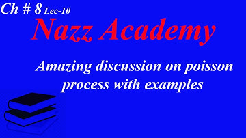 Amazing discussion on poisson process with examples ch 8 lecture 10