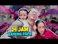 24 JAM QAIREEN DAN KIRANA SAMA PAPA ‼️ DITINGGAL PERGI MAMA 😭😭