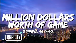 2 Chainz - Million Dollars Worth of Game (Lyrics) ft. 42 Dugg