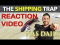 NAS DAILY - SHIPPING TRAP REACTION VIDEO