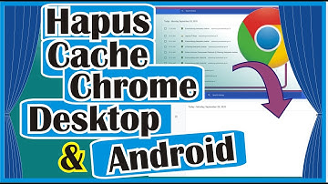 Cara Clear Cache Browser Google Chrome di Desktop dan Android