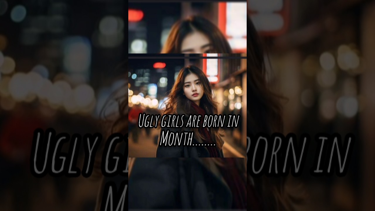 ugly girls are born in.......