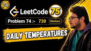 74. Leetcode 75 Blind | 739. Daily Temperatures | Monotonic Stack | Next Greater Element | Python