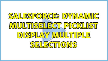Salesforce: Dynamic Multiselect Picklist Display Multiple Selections