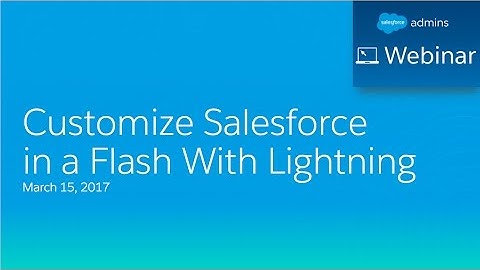 Customize Salesforce in a Flash with Lightning