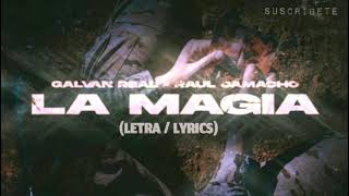 Miniatura de "Galvan Real , Raul Camacho - La Magia (Letra /Lyrics)"