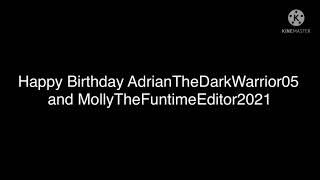 Happy Birthday AdrianTheDarkWarrior2021 and MollyTheFuntimeEditor2021