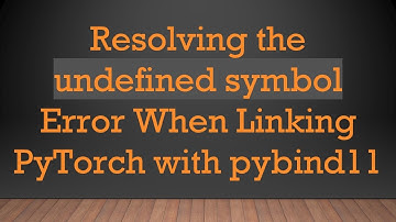 Resolving the undefined symbol Error When Linking PyTorch with pybind11