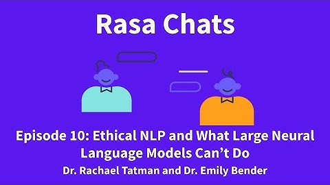 Rasa Chats: NLP Ethics and What Neural Language Models Can