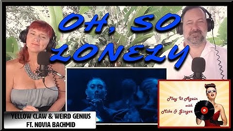 Lonely - YELLOW CLAW & WEIRD GENIUS ft NOVIA BACHMID Reaction with Mike & Ginger
