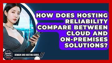 How Does Hosting Reliability Compare Between Cloud and On-Premises Solutions?