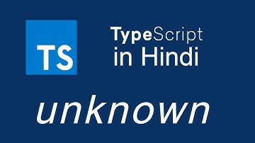 Typescript tutorial for beginners in Hindi #18 unknown Type in TS
