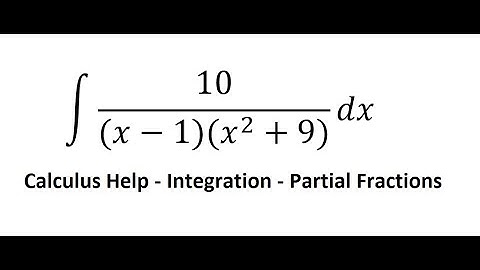 Calculus Help: Integral ∫ 10/((x-1)(x^2+9)) dx - Integration by partial fractions - Techniques