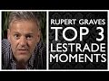 Rupert Graves's Top 3 Lestrade Moments | Sherlock | BBC