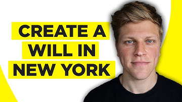 How To Create a Will In New York (2023)