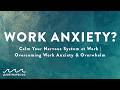 Calm Your Nervous System at Work | Overcoming Work Anxiety & Overwhelm