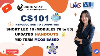 CS101 Lecture 16 Modules 76-80 | VU_Explanation_Highlighted_Midterm_MCQs | codeneat.com | Code Neat