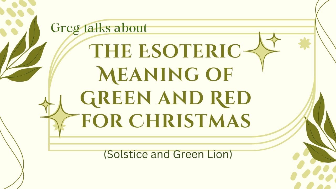 Greg talks about The Esoteric Meaning of Green and Red for Christmas