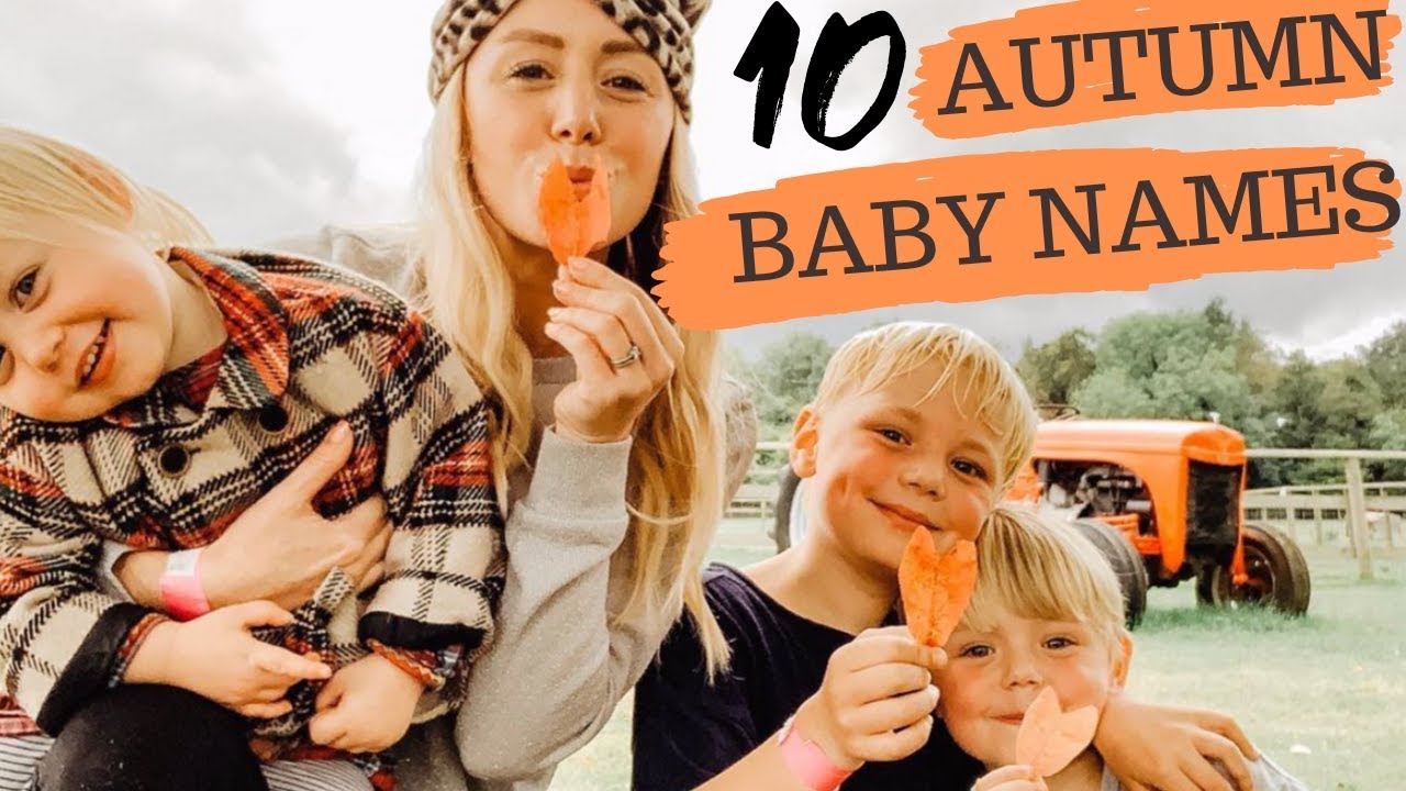 10 RARE AUTUMN BABY NAMES YOULL FALL IN LOVE WITH  SJ STRUM