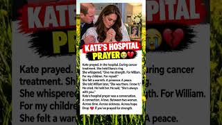 Kate's Hospital Prayer 😭💔