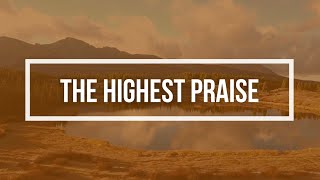 THE HIGHEST PRAISE (WITH LYRICS) - ISGBT WORKERS