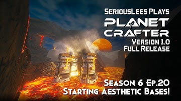 Planet Crafter | Season 6 | Episode 20 | Version 1.0 Full Release | Starting Aesthetic Bases!