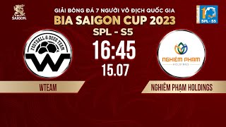 Trực tiếp: WTEAM - NGHIÊM PHẠM HOLDINGS | Giải bóng đá 7 người VĐQG Bia Saigon Cup 2023 | SPL-S5