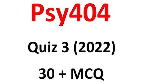 Psy404 Quiz 3 2022 / Psy404 30+ Mcq 100% Correct Answer/  Psy404 Quiz 3 Spring 2022/Imp finalterm