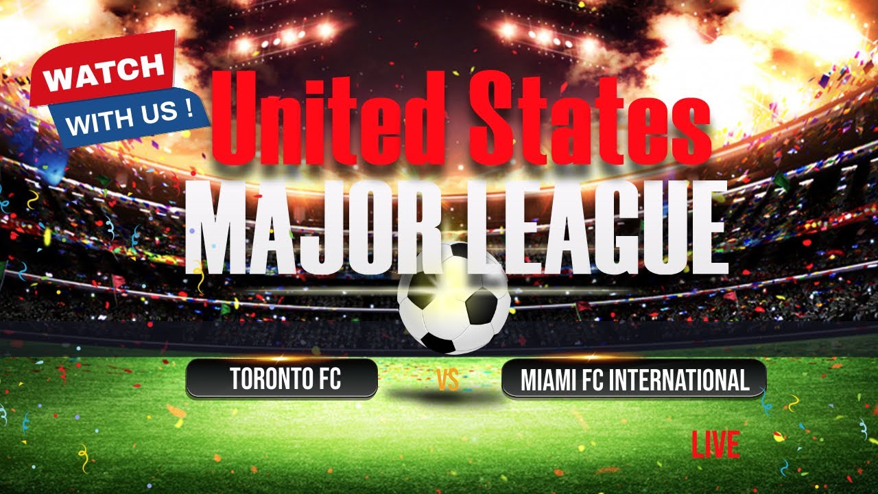 Toronto FC vs Miami FC International (United States Major League Soccer