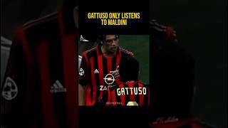 Gattuso only listens to Maldini