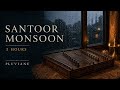 Santoor Monsoon Meditation | 3 Hours of Santoor and Rain