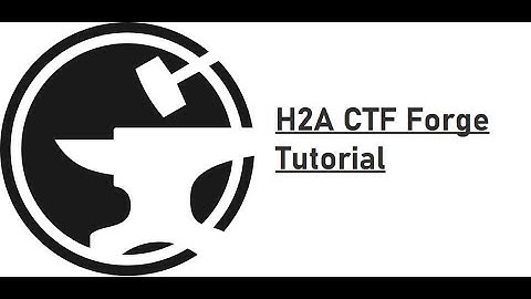 H2A CTF Forge Tutorial