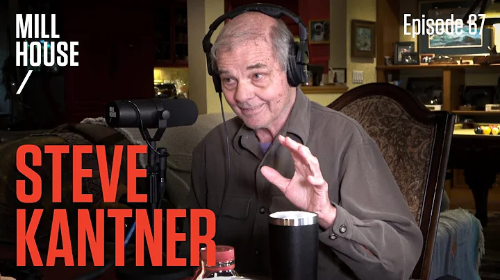 Steve Kantner | Mill House Podcast - Episode 67