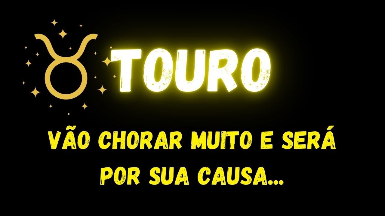 ♉️TOURO😭VÃO CHORAR MUITO E SERÁ POR SUA CAUSA...