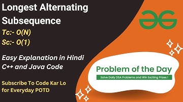 Longest Alternating Subsequence | Array | GFG POTD | C++ | Java | Code Kar Lo