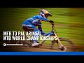 MFR TO PAL ARINSAL! |  MTB WORLD CHAMPIONSHIPS 🌈