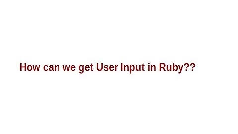 How can we get User Input in Ruby?? || Ruby Programming Basics