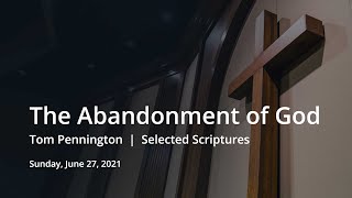 The Abandonment of God | Tom Pennington | Selected Scriptures