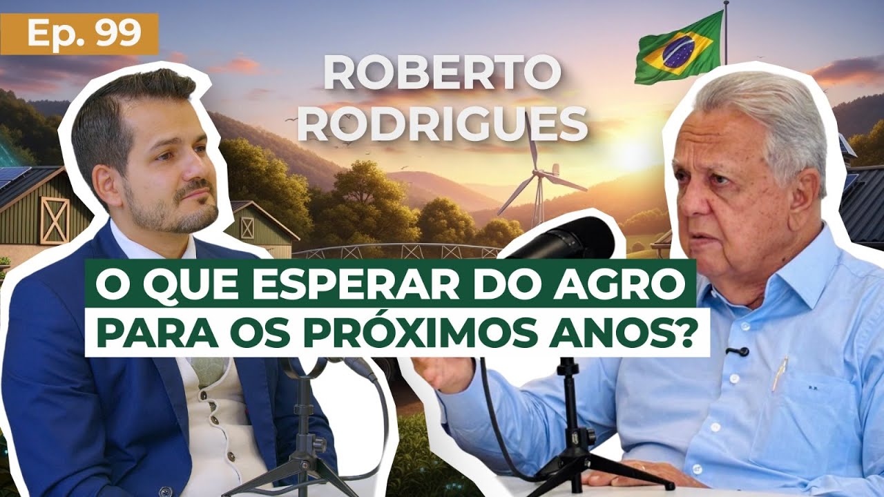 EP 99 - Roberto Rodrigues: O que esperar do agro para os próximos anos?