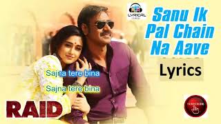 Sanu ek pal chain- lyrics| raid | ajay devgn ileana d'cruz| tanishk b
rahat fateh #lyricalguruji